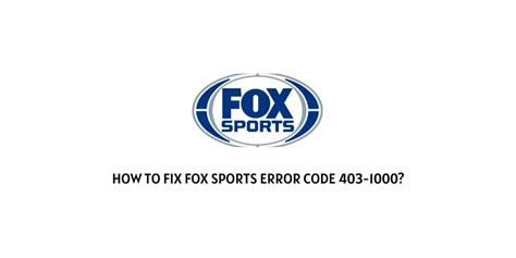 Enter the code. . Error 4031000 fox sports
